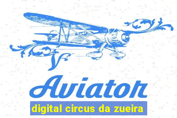 digital circus da zueira